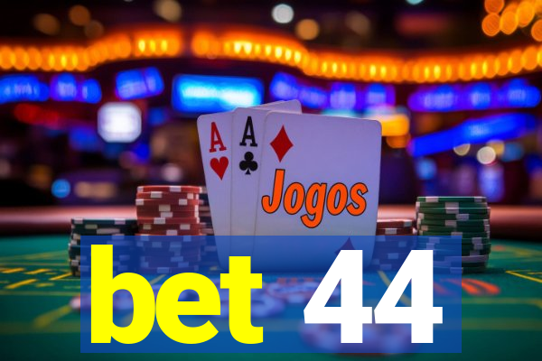 bet 44